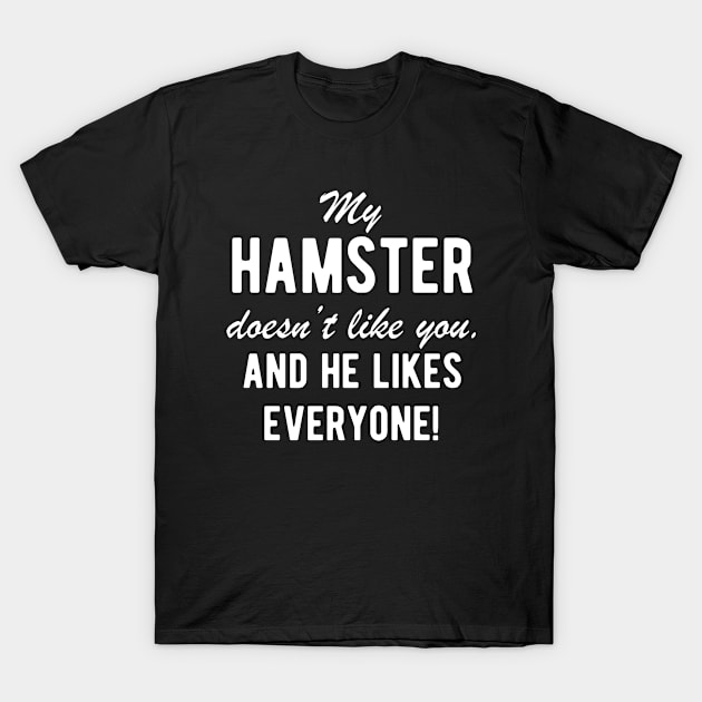 Male Hamster Funny Pet Saying T-Shirt by BlueTodyArt